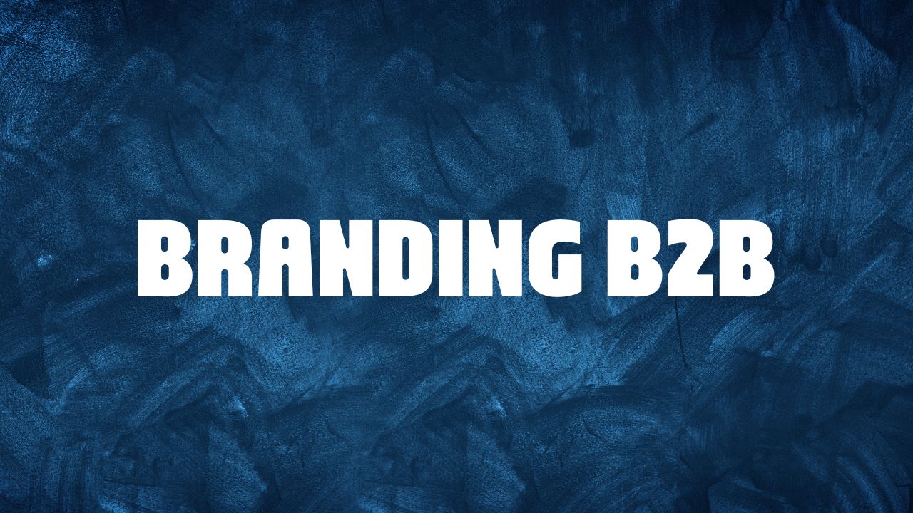 Branding B2B: perché è importante per il tuo marketing - Ohana Comunicazione